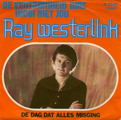 Ray Westerlink - De Eenzaamheid Was Mooi Met Jou