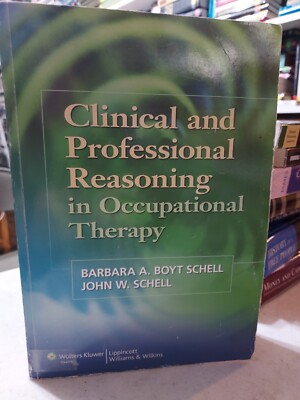 Clinical and Professional Reasoning in Occupational Therapy Schell (2008) BL1A