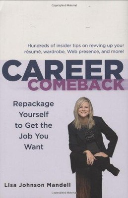 Career Comeback: Repackage Yourself to Get the Job... - Mandell, Lisa Johnson