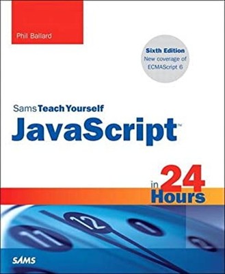 JavaScript in 24 Hours, Sams Teach Yourself Paperback Phil Ballar
