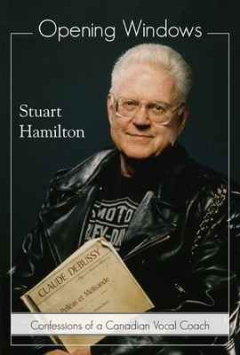 Opening Windows: Confessions of a Canadian Vocal Coach,Hamilton,