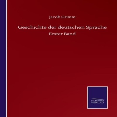 Geschichte der deutschen SpracheErster Band Jacob Grimm Paperback