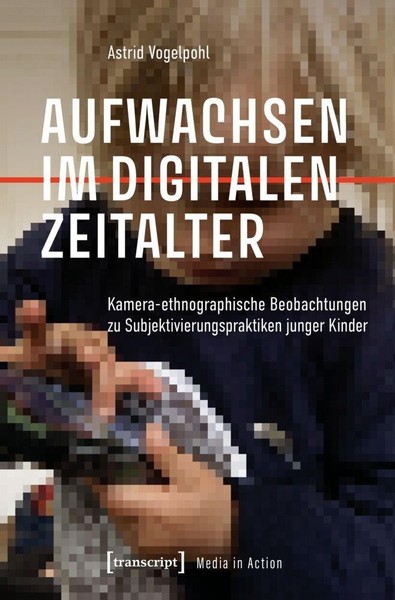 Astrid Vogelpohl / Aufwachsen Im Digitalen Zeitalter9783837681222-image