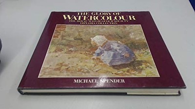 The Glory of Watercolour by Spender, Michael 0715389327 The Fast Free Shipping