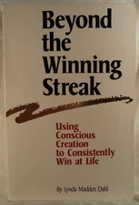 Beyond the Winning Streak: Using Conscious Creation to Consistently Win at L...