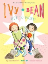 Ivy and Bean Get to Work! (Book 12) (Ivy and Bean, 12) by Barrow, Annie