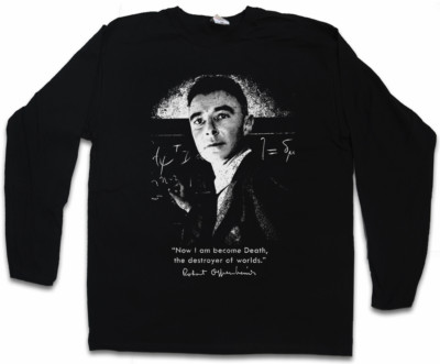 NOW I AM BECOME DEATH LONG SLEEVE T-SHIRT The Destroyer of Robert Oppenheimer