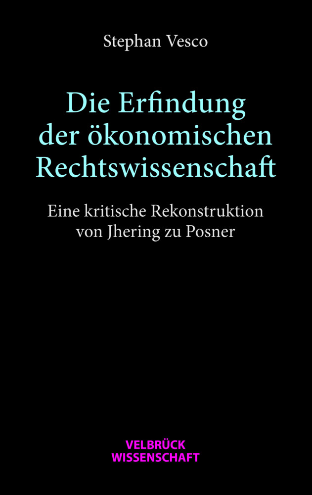 Die Erfindung Der Ökonomischen Rechtswissenschaft | Stephan Vesco |