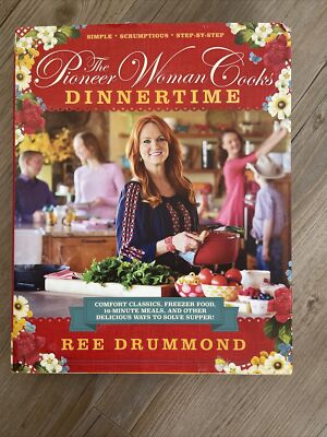 The Pioneer Woman Cooks--Dinnertime : Comfort Classics, Freezer Food, 16-Minute