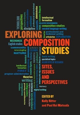 EXPLORING COMPOSITION STUDIES: SITES, ISSUES, PERSPECTIVES By Kelly Ritter VG