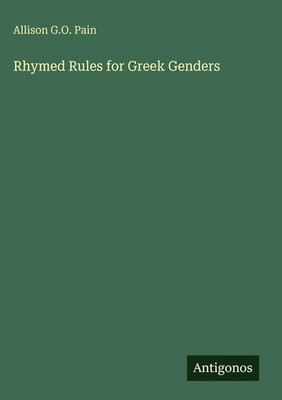 Allison G. O. Pain | Rhymed Rules for Greek Genders | Buch | Englisch (2025)