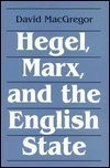 HEGEL MARX & THE ENGLISH STATE By David Macgregor **Mint Condition**