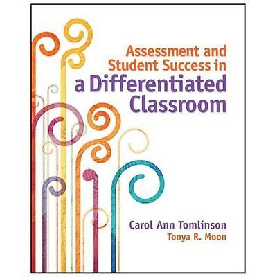 Assessment and Student Success in a Differentiated Classroom by Tomlinson, Caro
