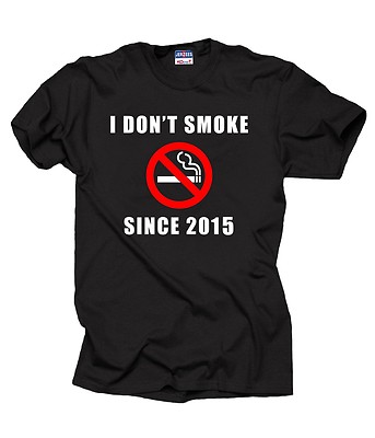 I Don't Smoke Since 2015  T-Shirt Motivation Tee Shirt Quit Smoking