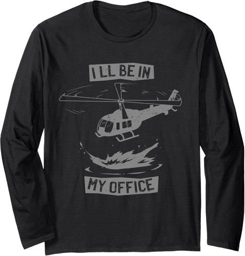 Helicopter Pilot I'll Be In My Office Funny Helicopter Long Sleeve T-Shirt