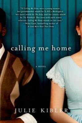 Calling Me Home: A Novel - Paperback By Kibler, Julie - VERY GOOD