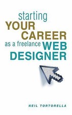 Starting Your Career as a Freelance Web Designer by Tortorella, Neil