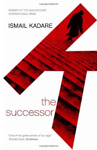 The Successor-Ismail Kadare, David Bellos