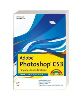 Adobe Photoshop CS3 für professionelle Einsteiger, Isolde Kommer, Tilly Mersin