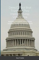 Gary F. Zeolla | Dems Cannot Beat Trump, So They Impeach Trump | Taschenbuch