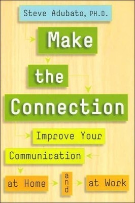 Title: Make the Connection Improve Your Communicatio...