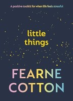 Fearne Cotton - Little Things A Positive Toolkit For When Life Feels - G245Z