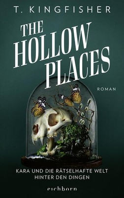 The Hollow Places | T. Kingfisher | deutsch | The Hollow Places
