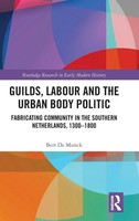 Guilds, Labour And The Urban Body Politic | Bert De Munck | Buch | Englisch