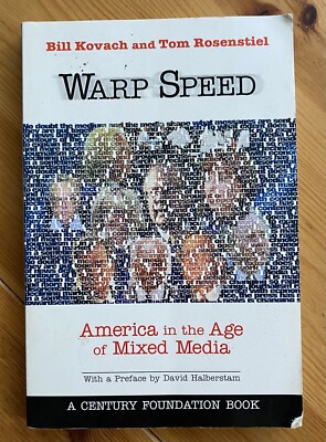 Warp Speed by Bill Kovach + Tom Rosenstiel   Journalism during The Clinton Years
