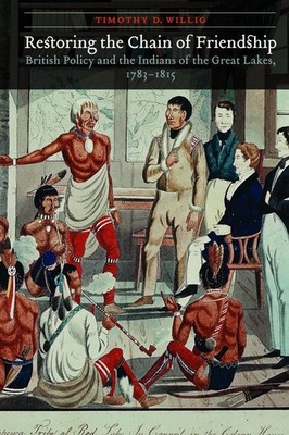 Restoring the Chain of Friendship: British Policy and the Indians of the Great L