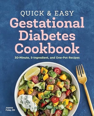The Quick and Easy Gestational Diabetes Cookbook: 30-Minute, 5-Ingre - VERY GOOD