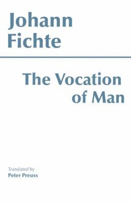 The Vocation of Man Paperback Johann Gottlieb Fichte