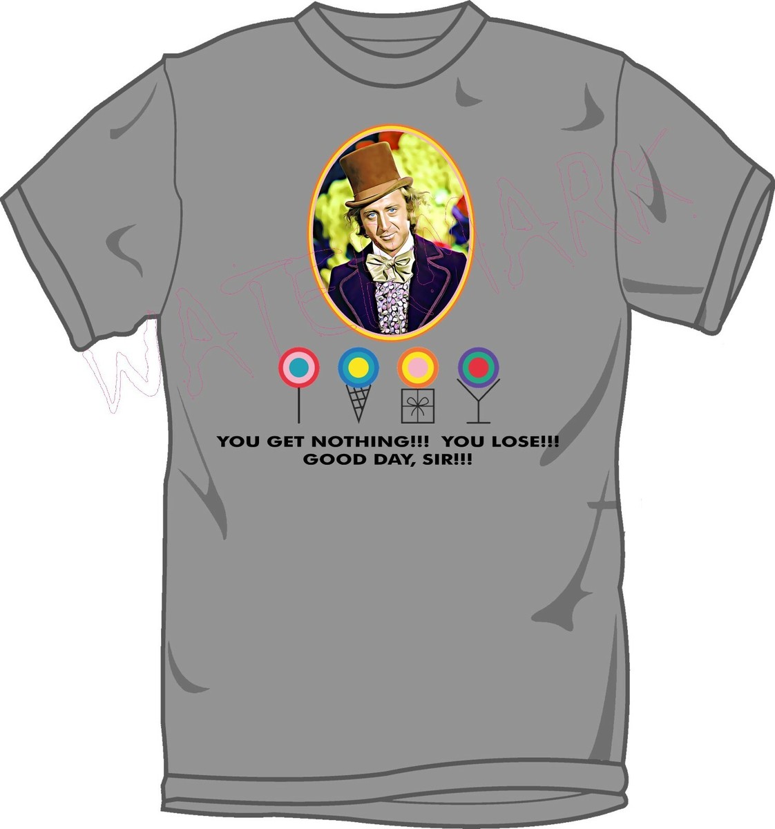 Willie Wonka You Lose Good Day Sir Gene Wilder Dylan's Candy Parody T-Shirt