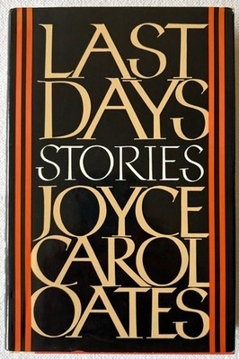 Joyce Carol Oates, Last Days: Stories, SIGNED first edition hardcover (1984)