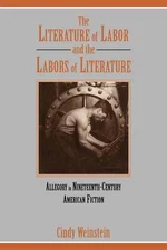The Literature of Labor and the Labors of Literature: Allegory in Nineteenth-Cen