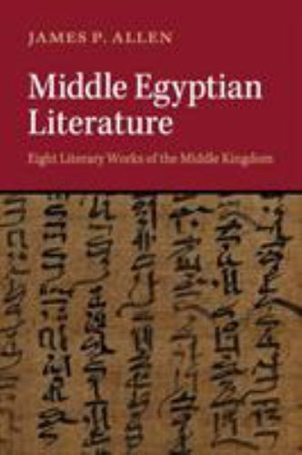 Middle Egyptian Literature : Eight Literary Works of the Middle Kingdom by ...