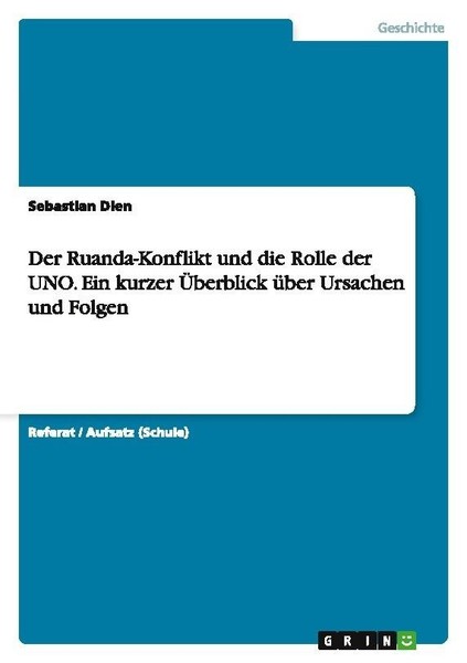 Der Ruanda-Konflikt Und Die Rolle Der Uno. Ein Kurzer ÜBerblick üBer Ursachen Un-image