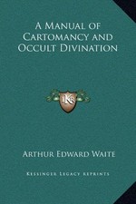 A MANUAL OF CARTOMANCY AND OCCULT DIVINATION By Arthur Edward Waite - Hardcover