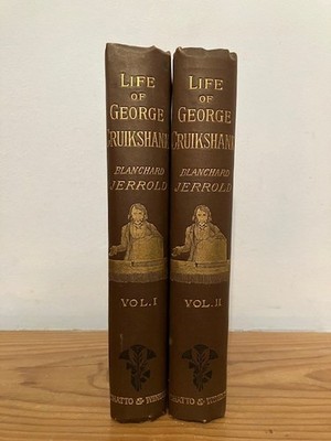 The Life of George Cruikshank: in Two Epochs by Blanchard Jerrold. 2 Vols. 1882.