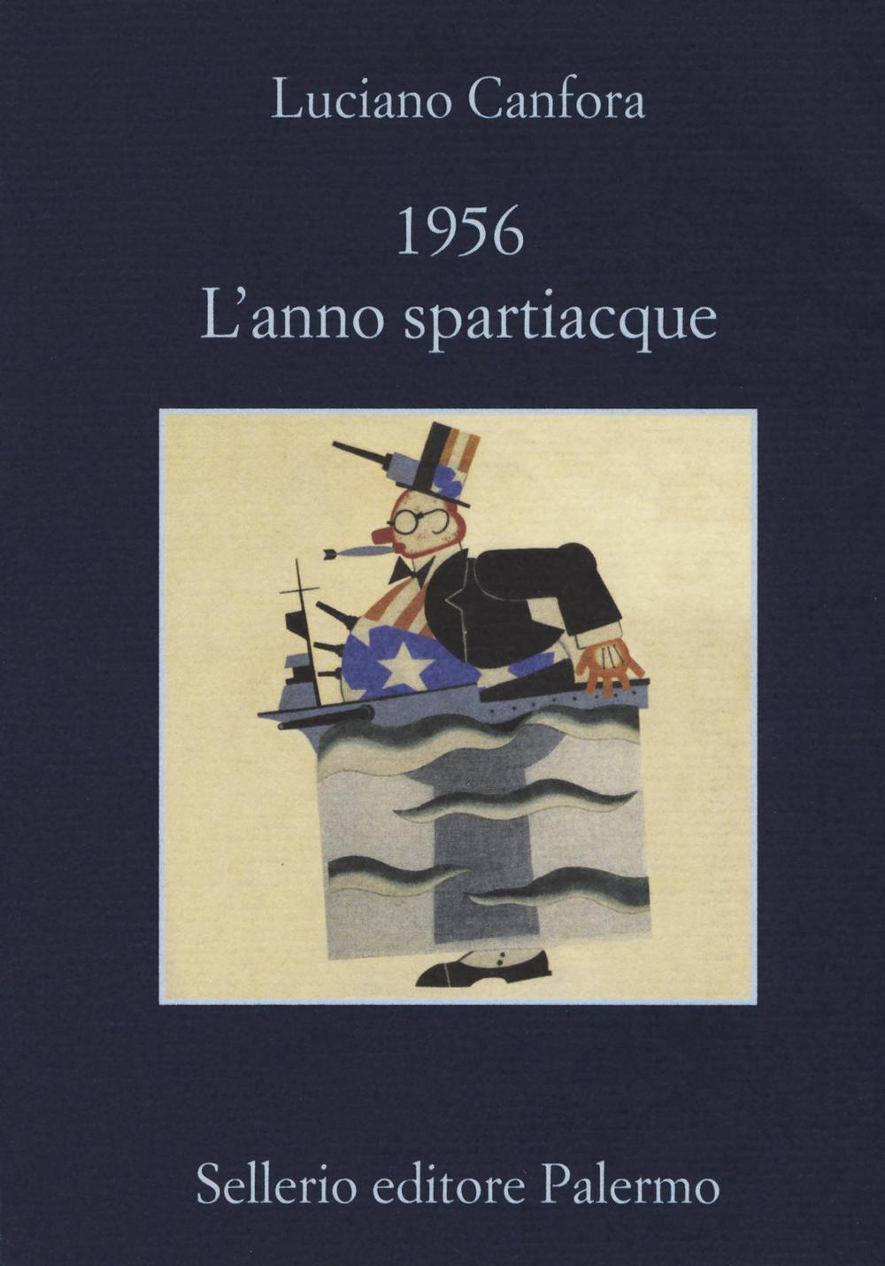 Libri Luciano Canfora - 1956. L'anno Spartiacque