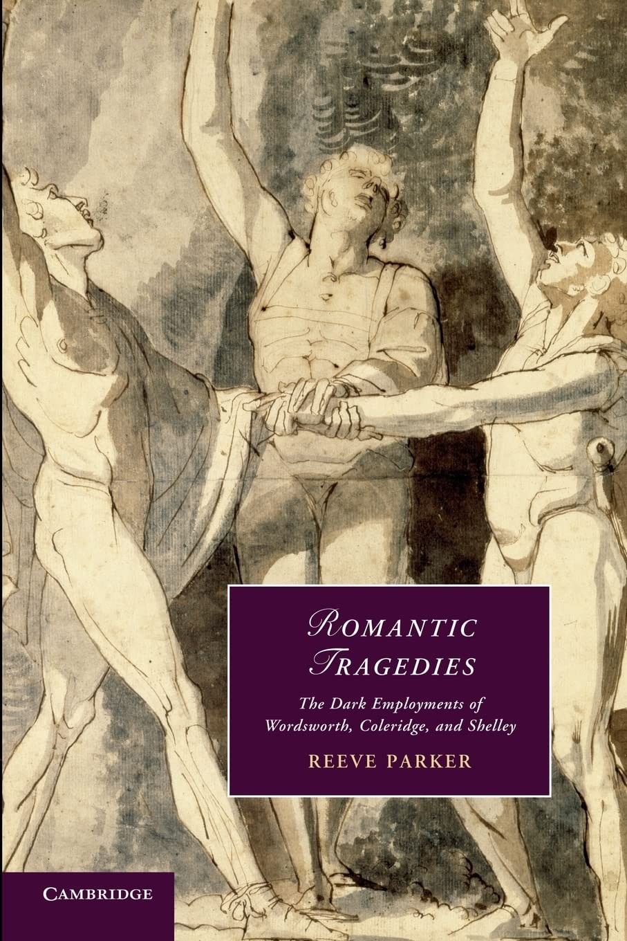 Romantic Tragedies: The Dark Employments Of Wordsworth, Coleridg