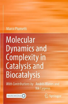 Marco Piumetti | Molecular Dynamics and Complexity in Catalysis and Biocatalysis
