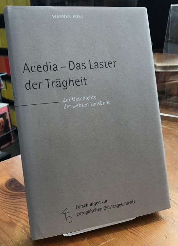 Acedia - das Laster der Trägheit. Zur Geschichte der siebten Todsünde. Post, Wer - Post, Werner