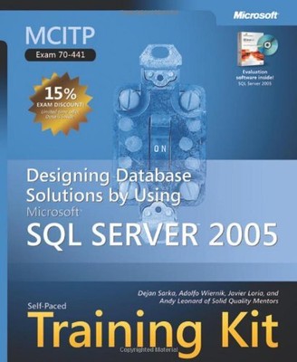 MCITP SELF-PACED TRAINING KIT (EXAM 70-441): DESIGNING By Dejan Sarka & Solid