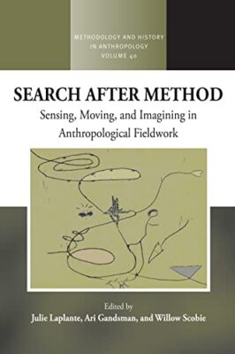 Search After Method: Sensing, Moving, and Imagining in Anthropological ...