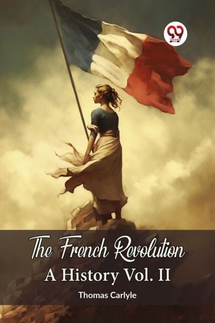 The French Revolution A History Vol. Ii