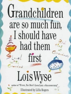 Grandchildren Are So Much Fun, I Should Have Had Them First - VERY GOOD