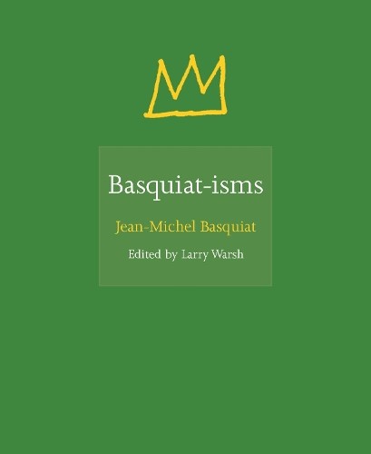 Jean-Michel Basquiat Basquiat-isms (Copertina rigida) ISMs
