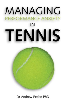 Andrew David Peden Managing Performance Anxiety in Tennis (Taschenbuch)