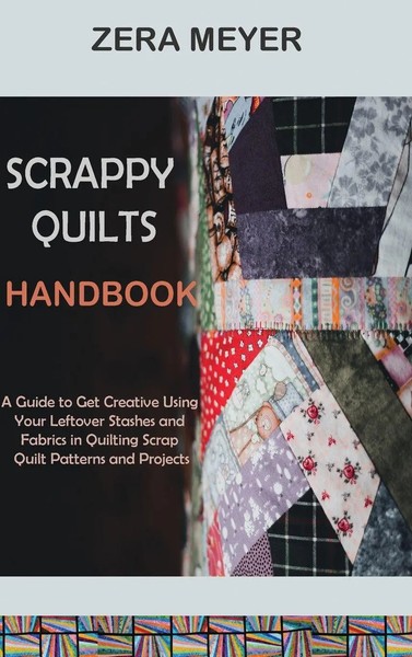 Zera Meyer | Scrappy Quilts Handbook | Buch | Englisch (2022) | Gebunden-image